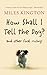 How Shall I Tell the Dog?: ...
