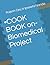 •COOK BOOK on- Biomedical Project by Dr  Rajesh Dey