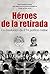 Héroes de la retirada: La d...
