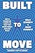Built to Move: The 10 Essential Habits to Help you Move Freely and Live Fully