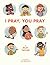 I Pray, You Pray