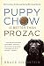 Puppy Chow is Better than Prozac