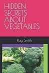HIDDEN SECRETS ABOUT VEGETABLES