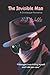 The Invisible Man: “I thought I was killing myself and I did not care.”