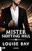 Mister Notting Hill (Mister-Reihe 6) by Louise Bay Mister Notting Hill (Mister-Reihe 6) by Louise Bay