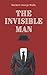 The Invisible Man: An 1897 Classic Sci Fi Novel (Annotated)