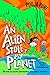 An Alien Stole My Planet