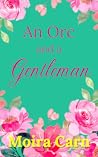 An Orc and a Gentleman by Moira Carn