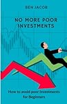 No More poor Investments: How to avoid poor Investments for beginners No More poor Investments: How to avoid poor Investments for beginners