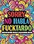 Sorry No Habla Fucktardo: F...