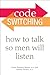 Code Switching: How to Talk So Men Will Listen