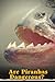 Are Piranhas Dangerous?: Fa...