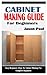CABINET MAKING GUIDE FOR BE...