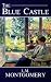 The Blue Castle: Classic Romance Novel (Annotated)