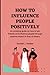 HOW TO INFLUENCE PEOPLE POS...