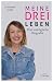 Meine drei Leben: Eine unmö...