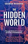 The Hidden World by George McGavin