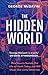 The Hidden World: How Insects Sustain Life on Earth Today and Will Shape Our Lives Tomorrow