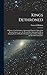 Kings Dethroned: A History of the Evolution of Astronomy From the Time of the Roman Empire up to the Present day; Showing it to be an Amazing Series ... Upon an Error Made in the Second Century B.C.