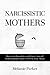 Narcissistic Mothers: How to Set Boundaries and Protect Yourself From Emotional Abuse, CPTSD & Toxic Shame