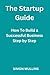 The Startup Guide: How to B...