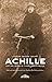 Achille (Met woord vooraf van Sophie De Schaepdrijver) by Luckas Vander Taelen