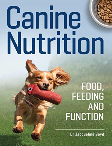Canine Nutrition: Food Feeding and Function (Kindle Edition)