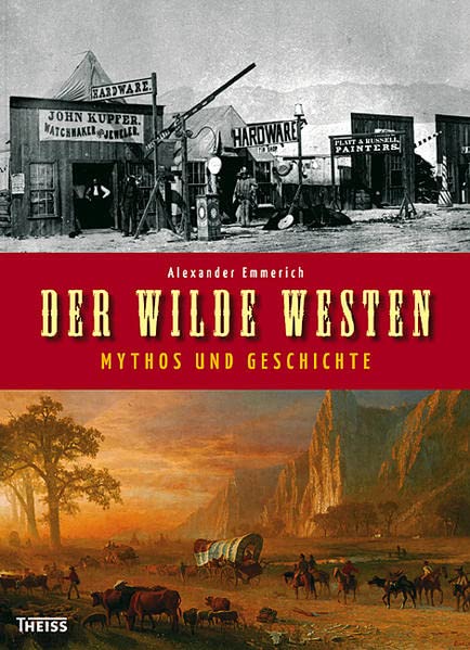 Der Wilde Westen: Mythos und Geschichte (Hardcover)