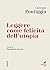 Leggere come felicità dell'...