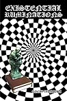 EXISTENTIAL RUMINATIONS by Gentry Thomason EXISTENTIAL RUMINATIONS by Gentry Thomason