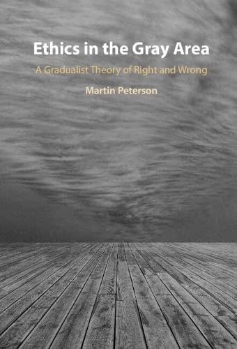 Ethics in the Gray Area: A Gradualist Theory of Right and Wrong (Hardcover)