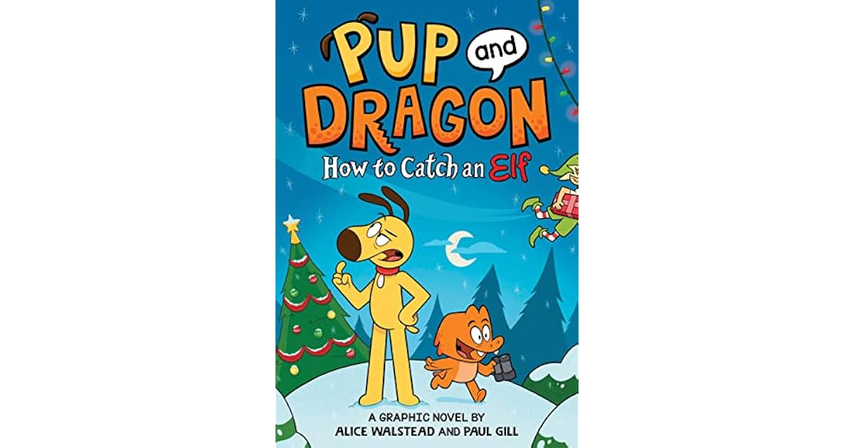 Book giveaway for Pup and Dragon: How to Catch an Elf by Alice Walstead ...