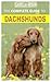 THE COMPLETE GUIDE TO DACHSHUNDS by Isabella Gibson