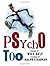 Psycho Too