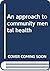 An approach to community mental health
