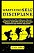 Mastering Self Discipline: ...