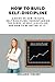 HOW TO BUILD SELF-DISCIPLIN...