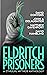 Eldritch Prisoners: A Cthulhu Mythos Anthology (Books of Cthulhu Book 6)