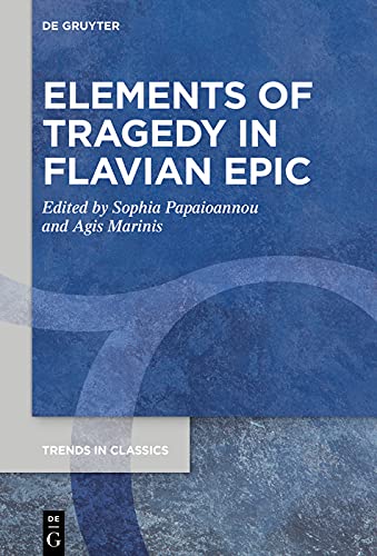 Elements of Tragedy in Flavian Epic (Kindle Edition)