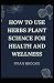 HOW TO USE HERBS PLANT SCIENCE FOR HEALTH AND WELLNESS by Ryan Brooks