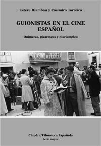 Guionistas en el cine español: Quimeras, picarescas y pluriempleo (Paperback)