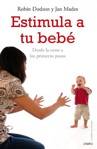 Estimula a tu bebé: Desde la cuna hasta los primeros pasos