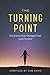The Turning Point: The Events that Changed Their Lives Forever