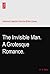 The Invisible Man. A Grotesque Romance.