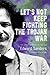 Let's Not Keep Fighting the Trojan War: New and Selected Poems 1986-2009