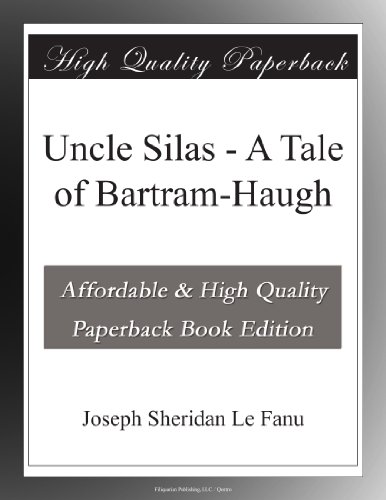 Uncle Silas - A Tale of Bartram-Haugh