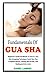 FUNDAMENTALS OF GUA SHA: Be...