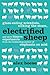 Electrified Sheep: Glass-eating Scientists, Nuking the Moon, and More Bizarre Experiments