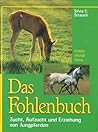 Das Fohlenbuch. Zucht, Aufzucht und Erziehung von Jungpferden.