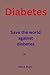 Diabetes: Save the world ag...
